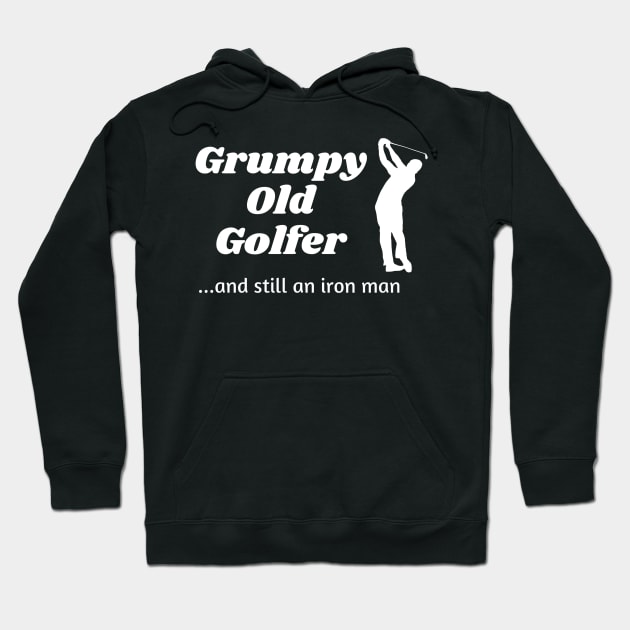 Grumpy Old Golfer...and still an iron man Hoodie by Comic Dzyns